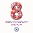 8 Mart Dünya Kadınlar Günü Kutlu Olsun