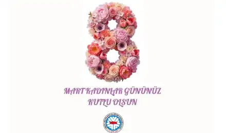 8 Mart Dünya Kadınlar Günü Kutlu Olsun