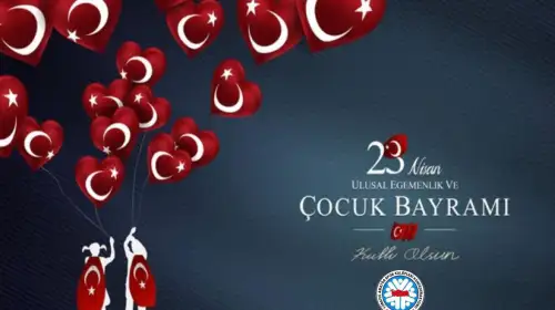 23 Nisan Ulusal Egemenlik ve Çocuk Bayramı Kutlu Olsun