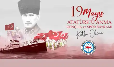 19 Mayıs Atatürk’ü Anma, Gençlik ve Spor Bayramı Kutlu Olsun