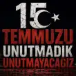 15 Temmuz'u Unutmadık, Unutmayacağız!