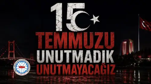 15 Temmuz'u Unutmadık, Unutmayacağız!